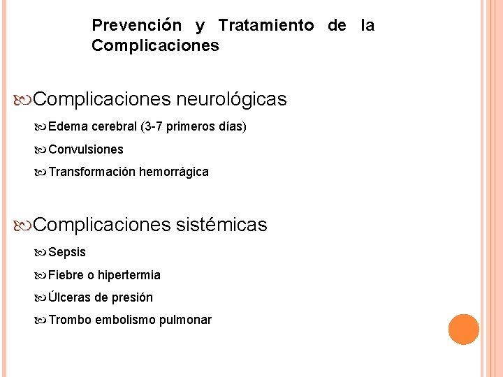 Prevención y Tratamiento de la Complicaciones neurológicas Edema cerebral (3 -7 primeros días) Convulsiones