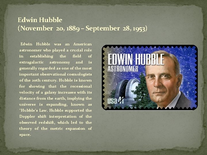 Edwin Hubble (November 20, 1889 – September 28, 1953) Edwin Hubble was an American