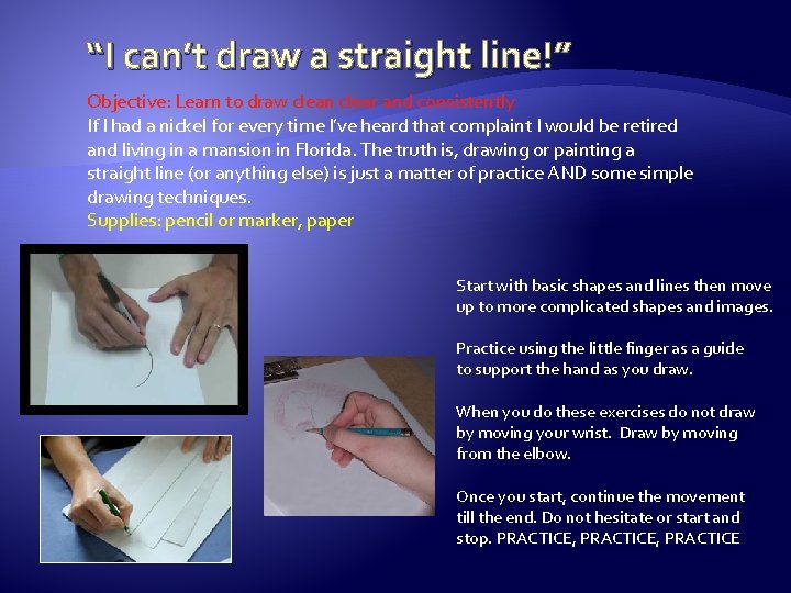 “I can’t draw a straight line!” Objective: Learn to draw clean clear and consistently