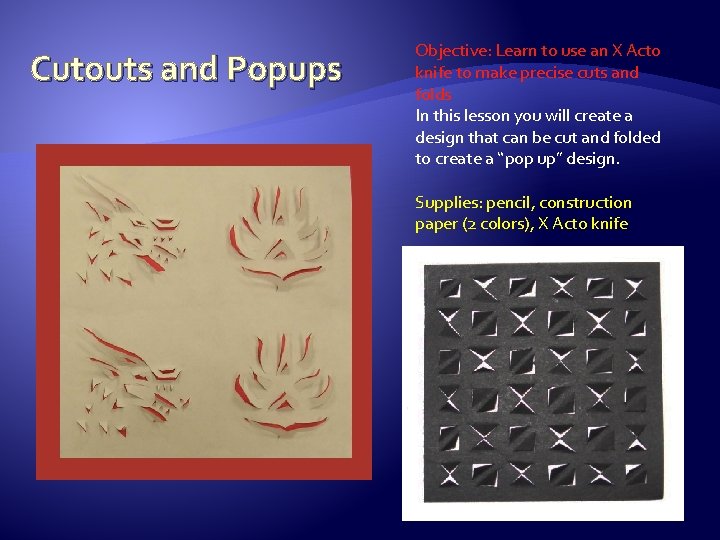 Cutouts and Popups Objective: Learn to use an X Acto knife to make precise