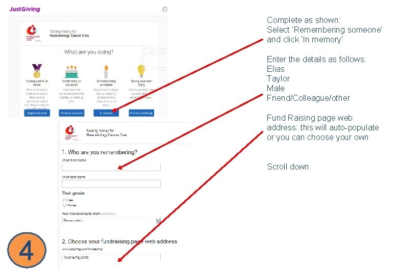 Complete as shown: Select ‘Remembering someone’ and click ‘In memory’ Enter the details as