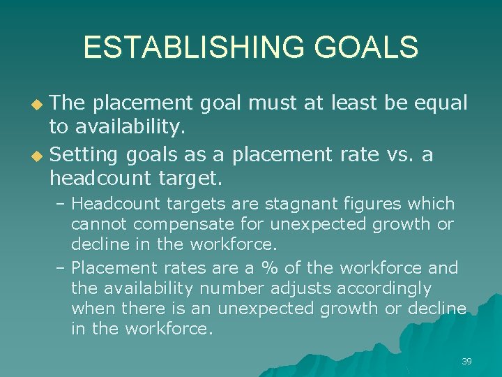 ESTABLISHING GOALS The placement goal must at least be equal to availability. u Setting