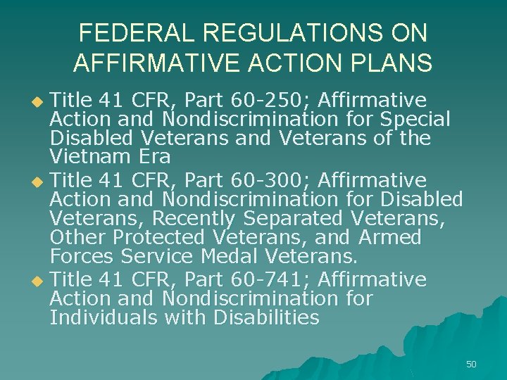 FEDERAL REGULATIONS ON AFFIRMATIVE ACTION PLANS Title 41 CFR, Part 60 -250; Affirmative Action