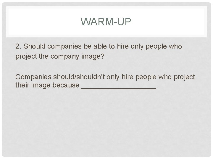 WARM-UP 2. Should companies be able to hire only people who project the company