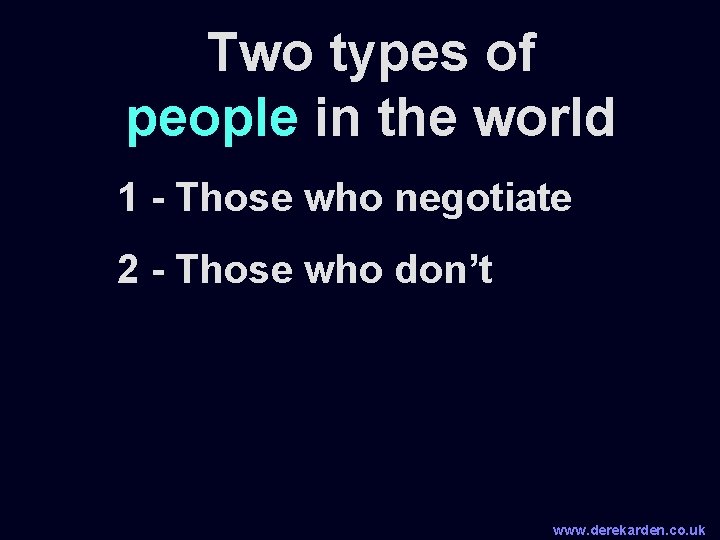 Two types of people in the world 1 - Those who negotiate 2 -