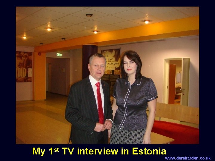 My 1 st TV interview in Estonia www. derekarden. co. uk 