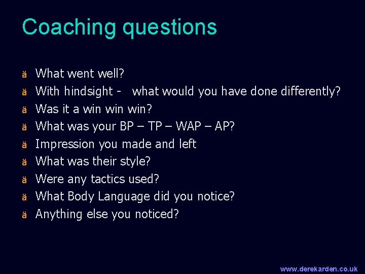 Coaching questions ä ä ä ä ä What went well? With hindsight - what