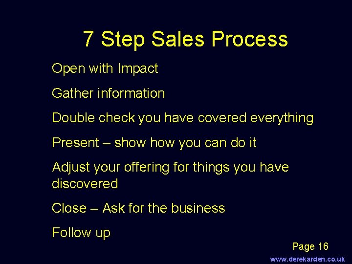 7 Step Sales Process Open with Impact Gather information Double check you have covered