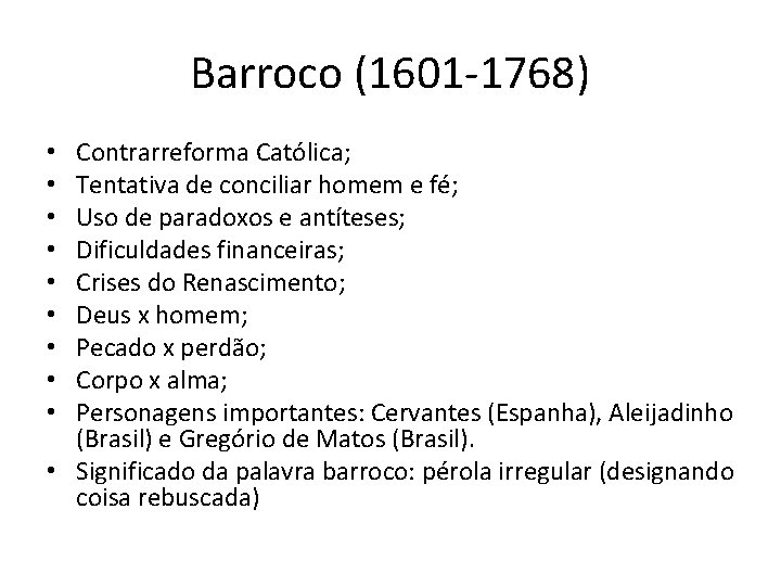 Barroco (1601 -1768) Contrarreforma Católica; Tentativa de conciliar homem e fé; Uso de paradoxos