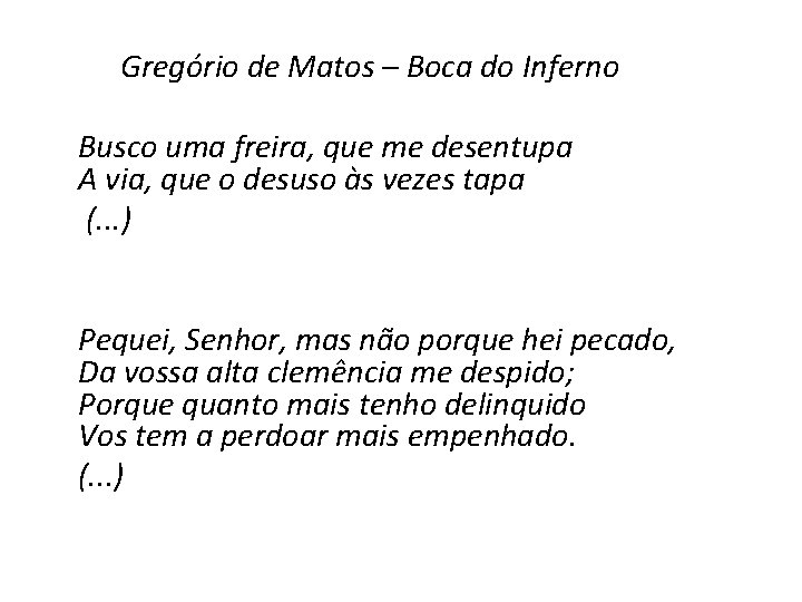 Gregório de Matos – Boca do Inferno Busco uma freira, que me desentupa A