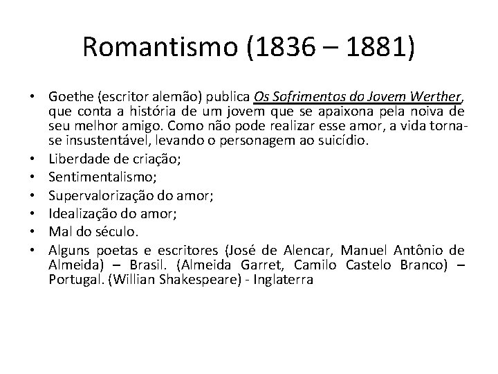 Romantismo (1836 – 1881) • Goethe (escritor alemão) publica Os Sofrimentos do Jovem Werther,