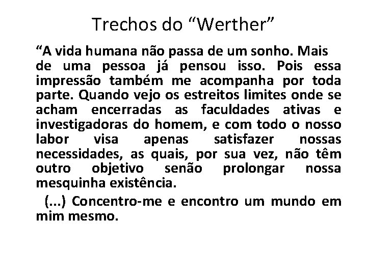 Trechos do “Werther” “A vida humana não passa de um sonho. Mais de uma Trechos do “Werther” “A vida humana não passa de um sonho. Mais de uma