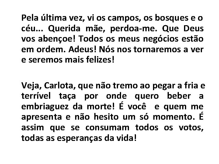 Pela última vez, vi os campos, os bosques e o céu. . . Querida