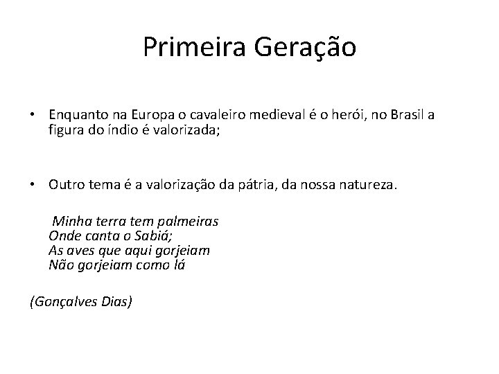 Primeira Geração • Enquanto na Europa o cavaleiro medieval é o herói, no Brasil Primeira Geração • Enquanto na Europa o cavaleiro medieval é o herói, no Brasil