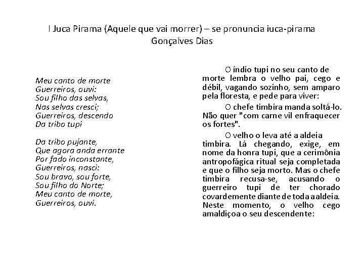 I Juca Pirama (Aquele que vai morrer) – se pronuncia iuca-pirama Gonçalves Dias Meu