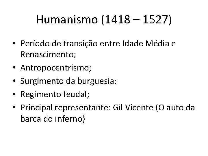 Humanismo (1418 – 1527) • Período de transição entre Idade Média e Renascimento; • Humanismo (1418 – 1527) • Período de transição entre Idade Média e Renascimento; •