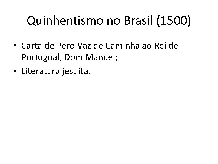 Quinhentismo no Brasil (1500) • Carta de Pero Vaz de Caminha ao Rei de Quinhentismo no Brasil (1500) • Carta de Pero Vaz de Caminha ao Rei de