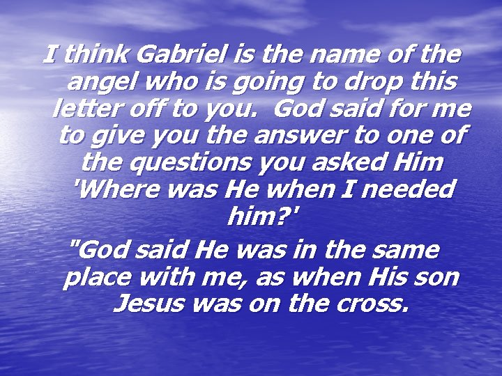 I think Gabriel is the name of the angel who is going to drop