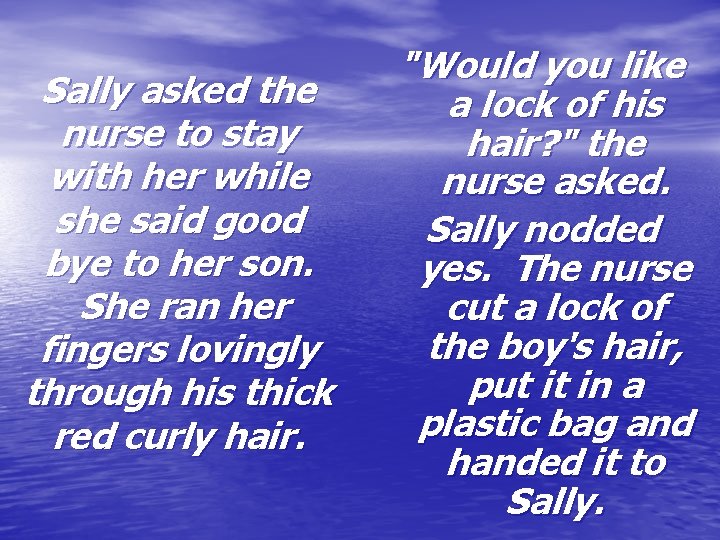 Sally asked the nurse to stay with her while she said good bye to