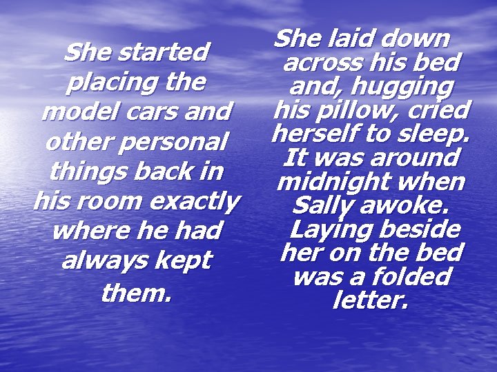 She laid down She started across his bed placing the and, hugging model cars