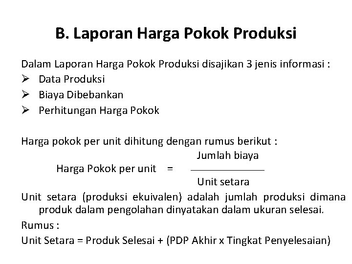 B. Laporan Harga Pokok Produksi Dalam Laporan Harga Pokok Produksi disajikan 3 jenis informasi