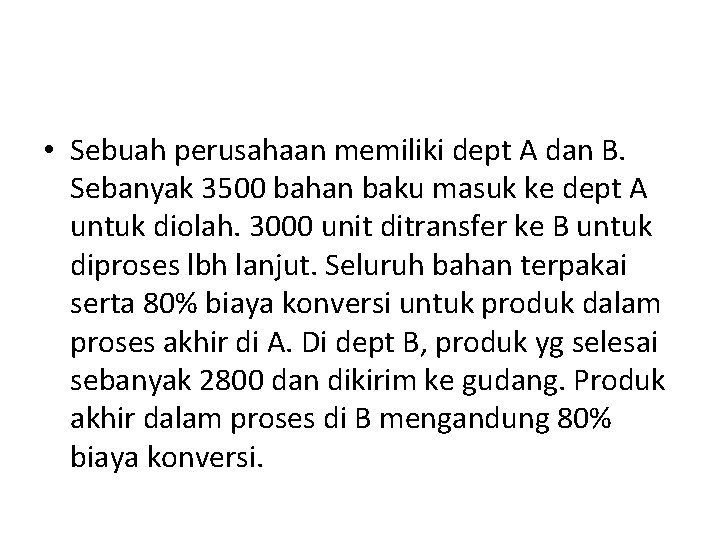  • Sebuah perusahaan memiliki dept A dan B. Sebanyak 3500 bahan baku masuk