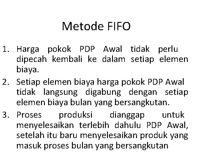 Metode FIFO 1. Harga pokok PDP Awal tidak perlu dipecah kembali ke dalam setiap