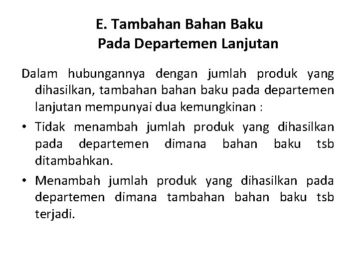 E. Tambahan Baku Pada Departemen Lanjutan Dalam hubungannya dengan jumlah produk yang dihasilkan, tambahan