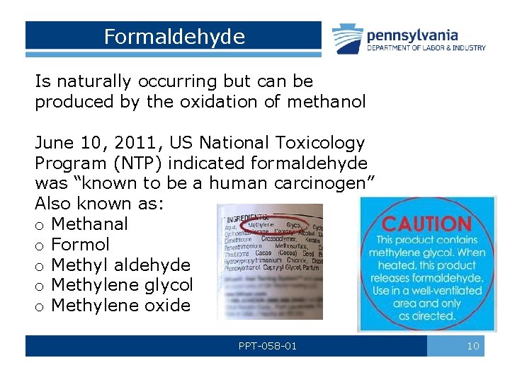 Formaldehyde Is naturally occurring but can be produced by the oxidation of methanol June