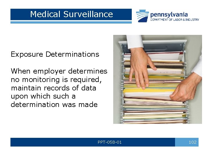 Medical Surveillance Exposure Determinations When employer determines no monitoring is required, maintain records of
