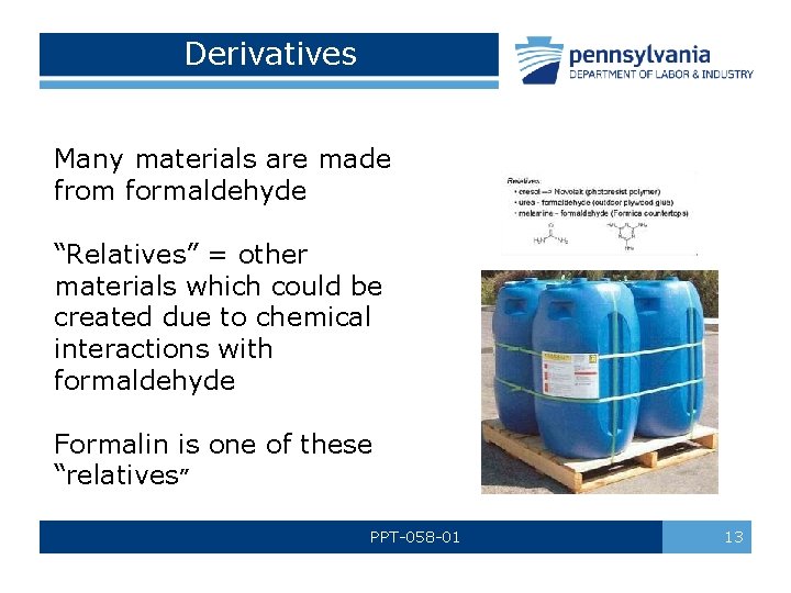 Derivatives Many materials are made from formaldehyde “Relatives” = other materials which could be