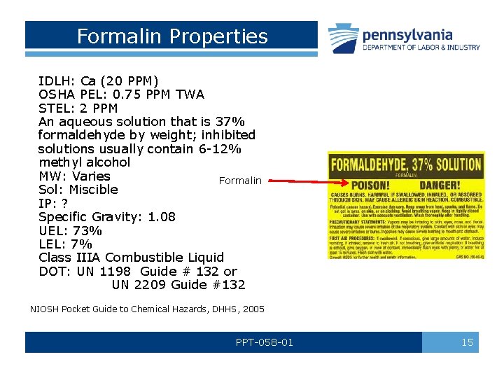 Formalin Properties IDLH: Ca (20 PPM) OSHA PEL: 0. 75 PPM TWA STEL: 2