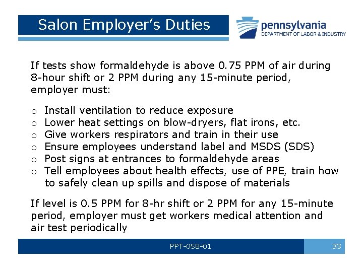 Salon Employer’s Duties If tests show formaldehyde is above 0. 75 PPM of air