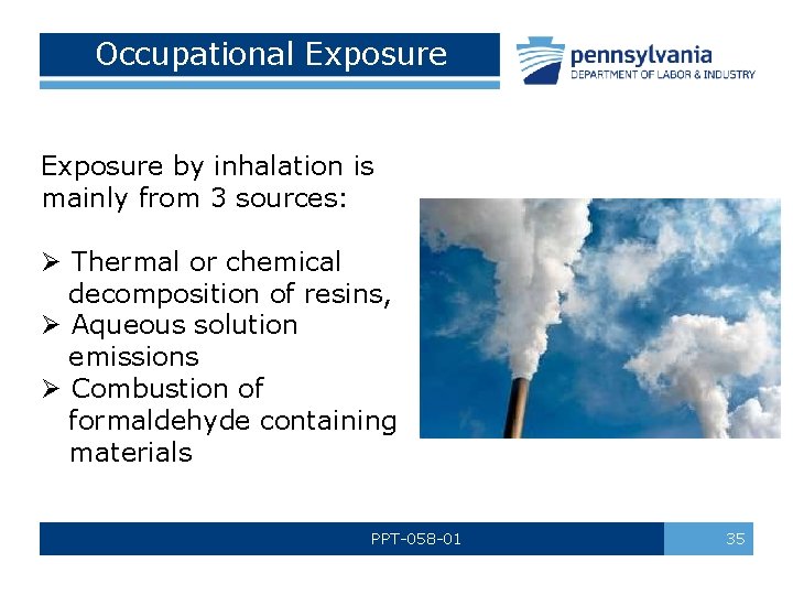Occupational Exposure by inhalation is mainly from 3 sources: Ø Thermal or chemical decomposition