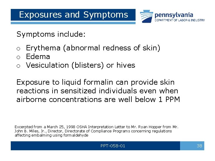 Exposures and Symptoms include: o Erythema (abnormal redness of skin) o Edema o Vesiculation