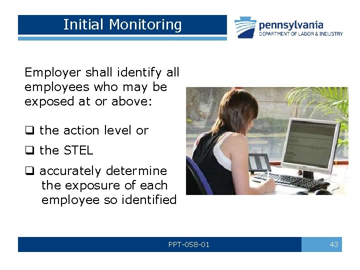 Initial Monitoring Employer shall identify all employees who may be exposed at or above: