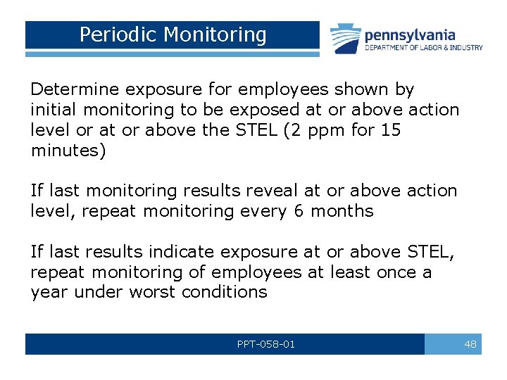 Periodic Monitoring Determine exposure for employees shown by initial monitoring to be exposed at