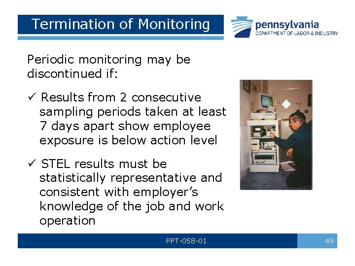 Termination of Monitoring Periodic monitoring may be discontinued if: ü Results from 2 consecutive