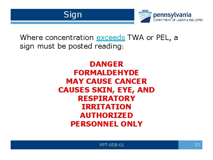 Sign Where concentration exceeds TWA or PEL, a sign must be posted reading: DANGER