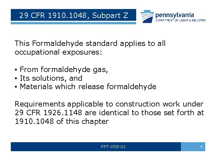 29 CFR 1910. 1048, Subpart Z This Formaldehyde standard applies to all occupational exposures: