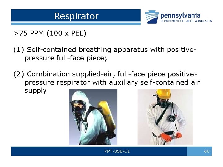 Respirator >75 PPM (100 x PEL) (1) Self-contained breathing apparatus with positive- pressure full-face