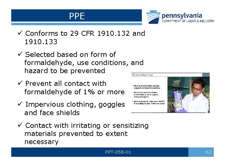 PPE ü Conforms to 29 CFR 1910. 132 and 1910. 133 ü Selected based