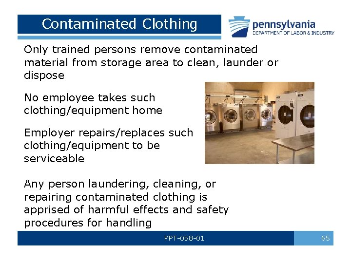 Contaminated Clothing Only trained persons remove contaminated material from storage area to clean, launder