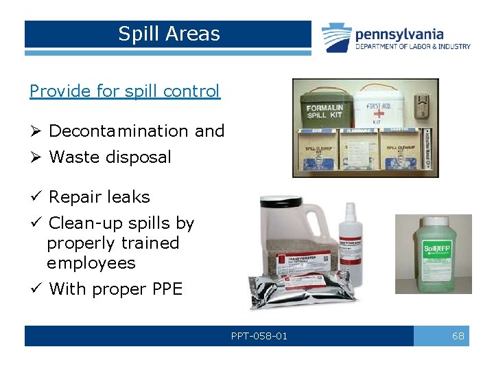 Spill Areas Provide for spill control Ø Decontamination and Ø Waste disposal ü Repair