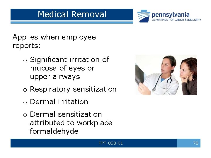 Medical Removal Applies when employee reports: o Significant irritation of mucosa of eyes or