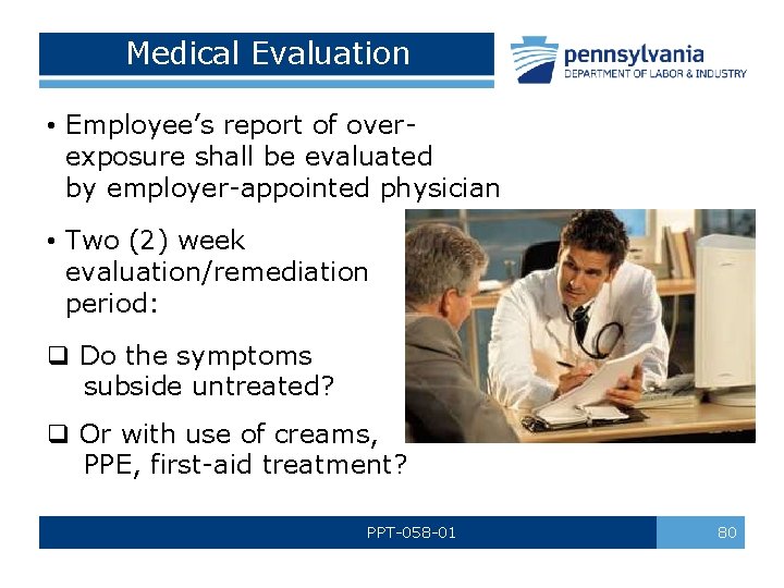 Medical Evaluation • Employee’s report of over- exposure shall be evaluated by employer-appointed physician