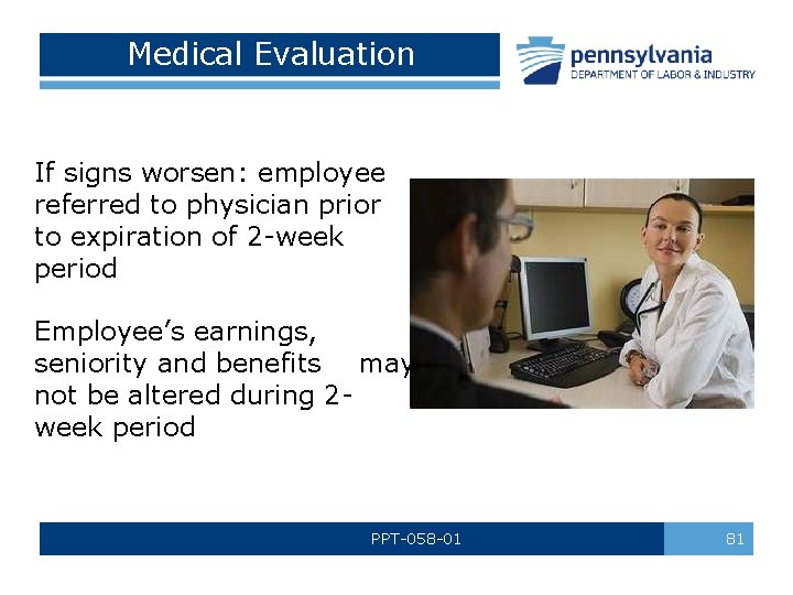 Medical Evaluation If signs worsen: employee referred to physician prior to expiration of 2