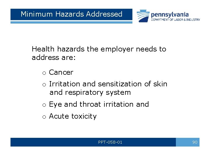 Minimum Hazards Addressed Health hazards the employer needs to address are: o Cancer o