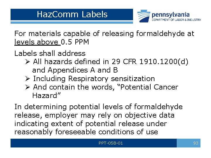 Haz. Comm Labels For materials capable of releasing formaldehyde at levels above 0. 5