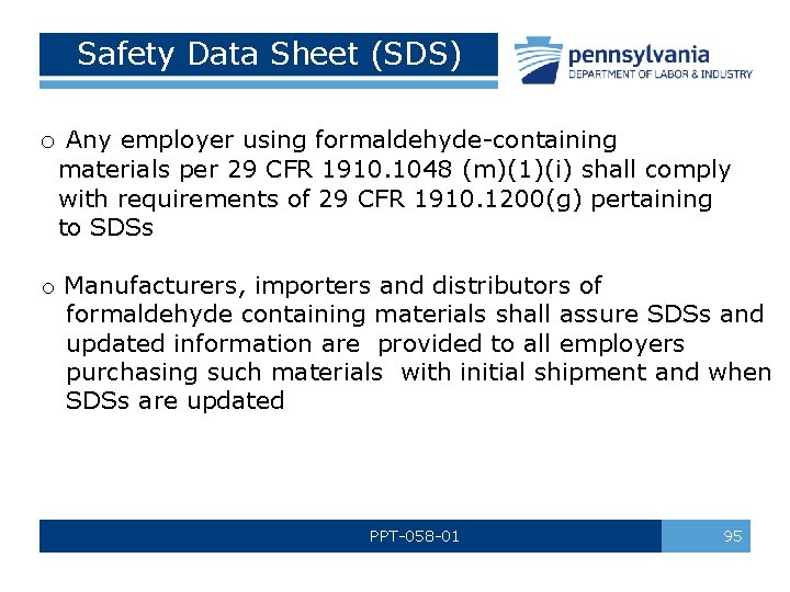 Safety Data Sheet (SDS) o Any employer using formaldehyde-containing materials per 29 CFR 1910.